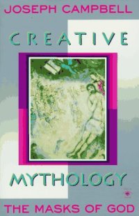 cover of the book The Masks of God, Vol. 4: Creative Mythology