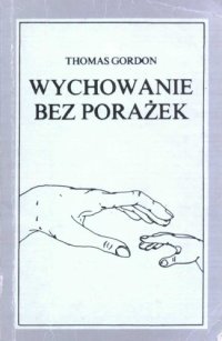 cover of the book Wychowanie bez porażek: Rozwiązywanie konfliktów między rodzicami a dziećmi