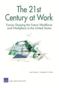 cover of the book The 21st Century at Work: Forces Shaping the Future Workforce and Workplace in the United States