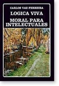 cover of the book Logica viva ; Moral para intelectuales (Biblioteca Ayacucho) (Spanish Edition)