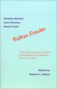 cover of the book Balkan Reader: First-Hand Reports by Western Correspondents and Diplomats for over a Century