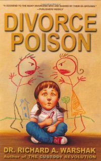 cover of the book Divorce Poison: Protecting the Parent-Child Bond from a Vindictive Ex