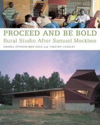 cover of the book Proceed and Be Bold: Rural Studio After Samuel Mockbee