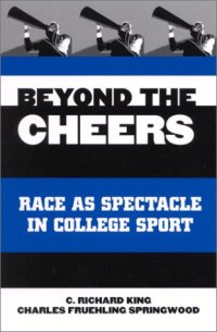 cover of the book Beyond the Cheers: Race As Spectacle in College Sport