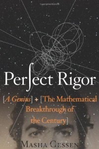 cover of the book Perfect Rigor: A Genius and the Mathematical Breakthrough of the Century