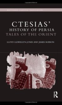 cover of the book Ctesias' 'History of Persia': Tales of the Orient (Routledge Classical Translations)