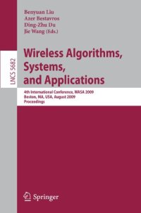 cover of the book Wireless Algorithms, Systems, and Applications: 4th International Conference, WASA 2009, Boston, MA, USA, August 16-18, 2009. Proceedings