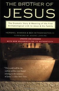 cover of the book The Brother of Jesus: The Dramatic Story & Meaning of the First Archaeological Link to Jesus & His Family