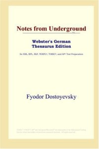 cover of the book Notes from Underground (Webster's German Thesaurus Edition)