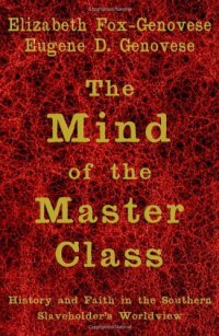 cover of the book The Mind of the Master Class: History and Faith in the Southern Slaveholders' Worldview