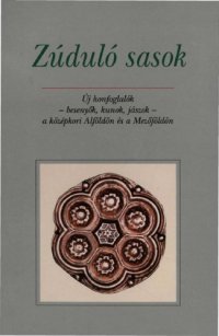 cover of the book Zúduló sasok. Új honfoglalók - besenyők, kunok, jászok - a középkori Alföldön és a Mezőföldön