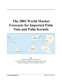 cover of the book 2002 World Market Forecasts for Imported Palm Nuts and Palm Kernels