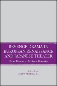 cover of the book Revenge Drama in European Renaissance and Japanese Theatre: From Hamlet to Madame Butterfly