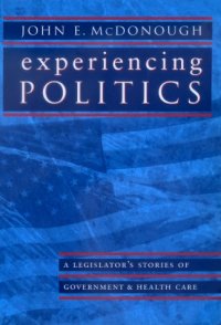 cover of the book Experiencing Politics: A Legislator's Stories of Government and Health Care (California Milbank Series on Health and the Public)