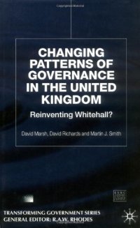 cover of the book Changing Patterns of Governance in the United Kingdom: Reinventing Whitehall? (Transforming Government)