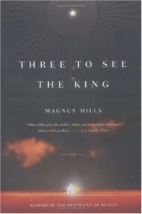 cover of the book Three to See the King: A Novel