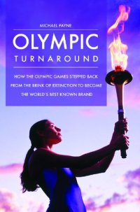 cover of the book Olympic Turnaround: How the Olympic Games Stepped Back from the Brink of Extinction to Become the World's Best Known Brand