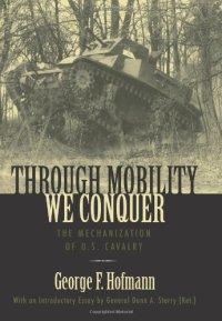 cover of the book Through Mobility We Conquer: The Mechanization of U.S. Cavalry