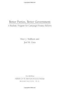 cover of the book Better Parties, Better Government: A Realistic Program for Campaign Finance Reform