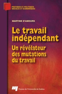 cover of the book Le travail indépendant : Un révélateur des mutations du travail