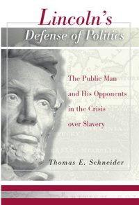 cover of the book Lincoln's Defense of Politics: The Public Man and His Opponents in the Crisis Over Slavery (Shades of Blue and Gray Series)