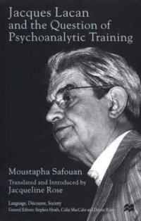 cover of the book Jacques Lacan and the Question of Psycho-Analytic Training (Language, Discourse, Society)