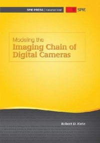 cover of the book Modeling the Imaging Chain of Digital Cameras (SPIE Tutorial Text Vol. TT92) (Tutorial Texts in Optical Engineering)