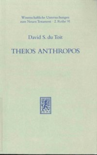 cover of the book Theios Anthropos: Zur Verwendung von θεῖος ἄνθρωπος und sinnverwandten Ausdrücken in der Literatur der Kaiserzeit (Wissenschaftliche Untersuchungen zum Neuen Testament, 2. Reihe)