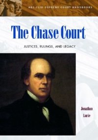 cover of the book The Chase Court: Justices, Rulings, and Legacy (ABC-Clio Supreme Court Handbooks)