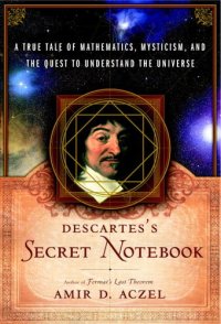 cover of the book Descartes' Secret Notebook: A True Tale of Mathematics, Mysticism, and the Quest to Understand the Universe