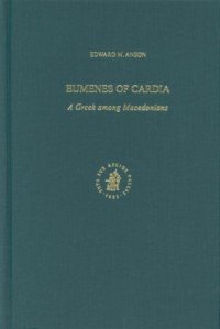 cover of the book Eumenes of Cardia: A Greek among Macedonians (Ancient Mediterranean and Medieval Texts and Contexts, Part 1. Studies in Philo of Alexandria and Mediterranean Antiquity)