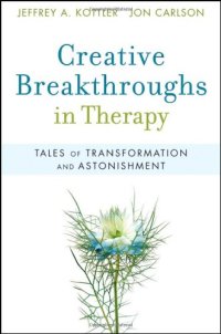 cover of the book Creative Breakthroughs in Therapy: Tales of Transformation and Astonishment