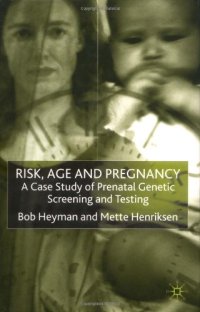 cover of the book Risk, Age and Pregnancy: A Case Study of Prenatal Genetic Screening and Testing