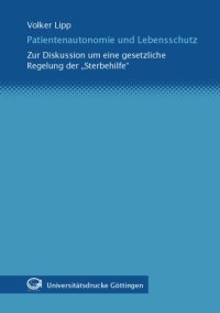 cover of the book Patientenautonomie und Lebensschutz: Zur Diskussion um eine gesetzliche Regelung der ''Sterbehilfe''