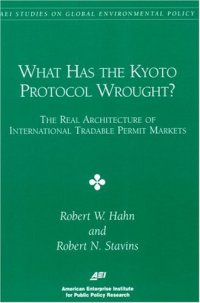 cover of the book What had the Kyoto Protocol Wrought?: The Real Architecture of International Tradable Permit  Markets (Aei Studies on Global Environmental Policy)