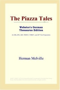 cover of the book The Piazza Tales (Webster's German Thesaurus Edition)