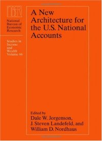 cover of the book A New Architecture for the U.S. National Accounts (National Bureau of Economic Research Studies in Income and Wealth)