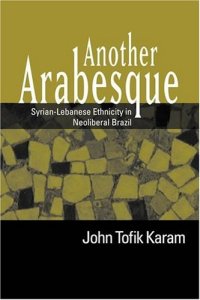 cover of the book Another Arabesque: Syrian-Lebanese Ethnicity in Neoliberal Brazil