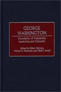 cover of the book George Washington: Foundation of Presidential Leadership and Character