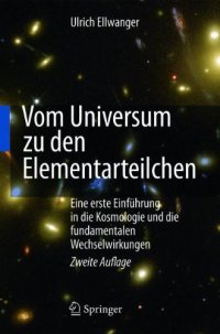 cover of the book Vom Universum zu den Elementarteilchen: Eine erste Einführung in die Kosmologie und die fundamentalen Wechselwirkungen