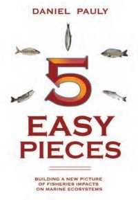 cover of the book 5 Easy Pieces: The Impact of Fisheries on Marine Ecosystems (State of the World's Oceans)