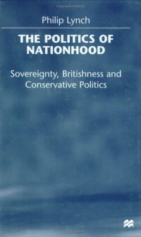 cover of the book The Politics of Nationhood: Sovereignty, Britishness, and Conservative Politics