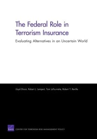 cover of the book The Federal Role in Terrorism Insurance: Evaluating Alternatives in an Uncertain World