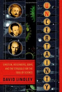 cover of the book Uncertainty: Einstein, Heisenberg, Bohr, and the Struggle for the Soul of Science