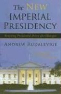 cover of the book The New Imperial Presidency: Renewing Presidential Power after Watergate (Contemporary Political and Social Issues)