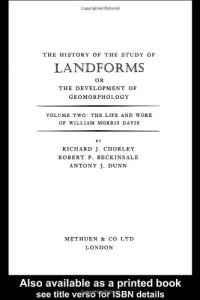 cover of the book The History of the Study of Landforms or the Development of Geomorphology (History of the Study of Landforms)