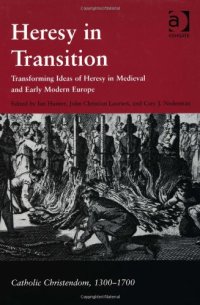 cover of the book Heresy In Transition: Transforming Ideas Of Heresy In Medieval And Early Modern Europe (Catholic Christendom, 1300-1700)