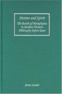 cover of the book Matter and Spirit: The Battle of Metaphysics in Modern Western Philosophy before Kant (Rochester Studies in Philosophy)