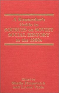 cover of the book A Researcher's Guide to Sources on Soviet Social History in the 1930s