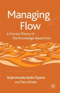 cover of the book Managing Flow: A Process Theory of the Knowledge-Based Firm